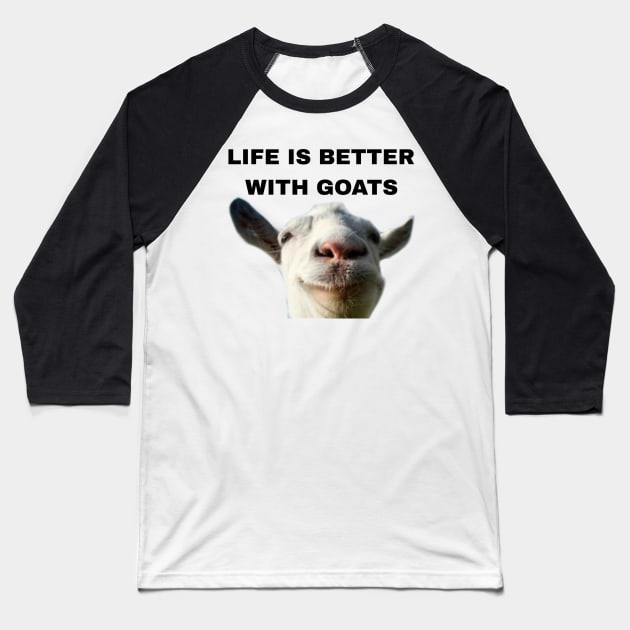 Life is better with Goats - Goat Simulator Funny #2 Baseball T-Shirt by Trendy-Now